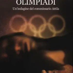 Affare Delitto alle Olimpiadi. Un‘indagine del commissario Attila