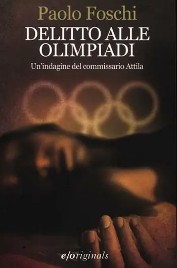 Affare Delitto alle Olimpiadi. Un‘indagine del commissario Attila