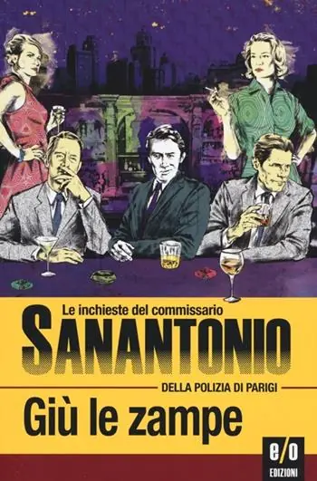 Di Tendenza Giù le zampe. Le inchieste del commissario Sanantonio della polizia di Parigi. Vol. 9