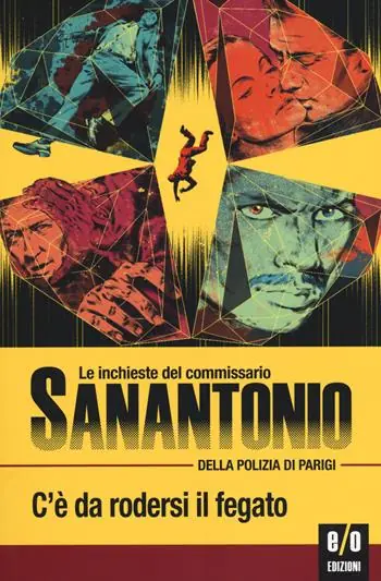 C‘è da rodersi il fegato. Le inchieste del commissario Sanantonio della polizia di Parigi. Vol. 10 Economico