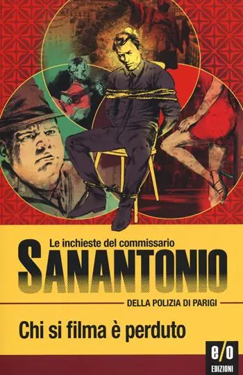 Scelto Dai Clienti Chi si filma è perduto. Le inchieste del commissario Sanantonio della polizia di Parigi. Vol. 11