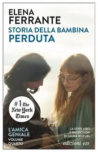 Storia della bambina perduta. L‘amica geniale. Vol. 4 Quantità Limitata