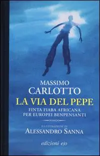 Ultimissimo Modello La via del pepe. Finta fiaba africana per europei benpensanti