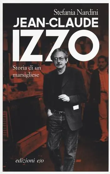 Professionale Jean-Claude Izzo. Storia di un marsigliese