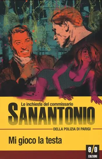 Ordina Subito Mi gioco la testa. Le inchieste del commissario Sanantonio della polizia di Parigi. Vol. 18
