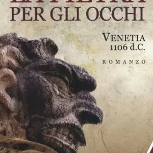 La pietra per gli occhi. Venetia 1106 d. C. Promozione