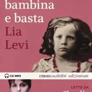 Solo Oggi Una bambina e basta letto da Claudia Pandolfi. Audiolibro. CD Audio formato MP3. Ediz. integrale