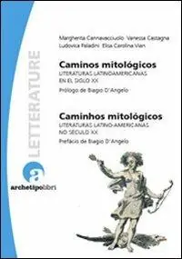 Caminos mitológicos. Literaturas latinoamericanas en el siglo XX Promozione