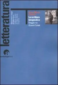 La scrittura terapeutica. Saggio su Gianni Celati Prezzo Basso
