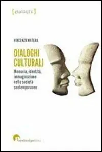 Dialoghi culturali. Memoria identità immaginazione nelle società contemporanee Direttamente Dal Produttore