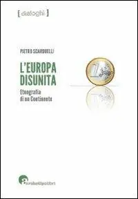 L‘Europa disunita etnografia di un continente Ultime Pezzi