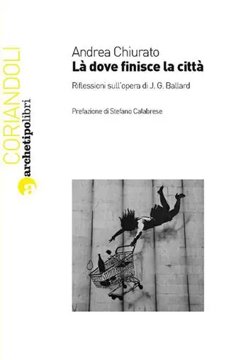 Super Prezzo Là dove finisce la città. Riflessioni sull‘opera di J. G. Ballard