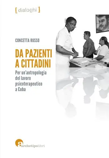 Da pazienti a cittadini. Per un‘antropologia del lavoro psicoterapeutico a Cuba Compra Online