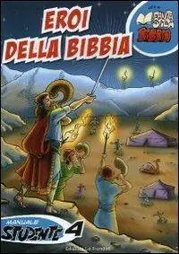 Eroi della Bibbia. Manuale studente. Vol. 4 Esclusivo