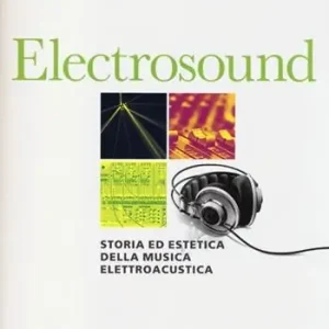 Nuovo Arrivo Electrosound. Storia ed estetica della musica elettroacustica