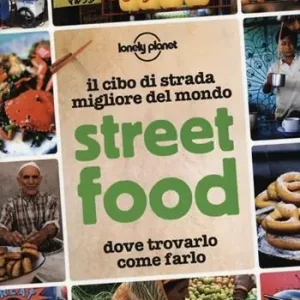Prezzo Di Fabbrica Street food. Il cibo di strada migliore del mondo. Dove trovarlo, come farlo