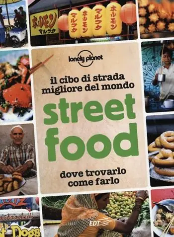 Prezzo Di Fabbrica Street food. Il cibo di strada migliore del mondo. Dove trovarlo, come farlo