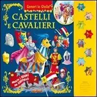 Ultimissimo Modello Castelli e cavalieri. Ediz. illustrata