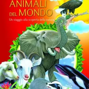 Consegna Rapida Animali del mondo. Un viaggio alla scoperta della natura