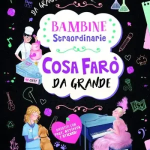 Cosa farò da grande. Bambine straordinarie Non Perdere
