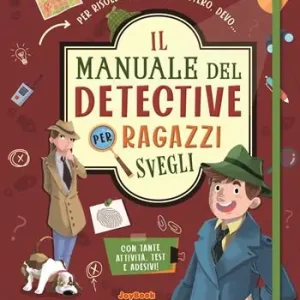 Soddisfatti O Rimborsati Il manuale del detective per ragazzi svegli. Con adesivi