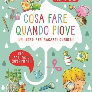 Compra Oggi Stesso Cosa fare quando piove. Un libro per ragazzi curiosi