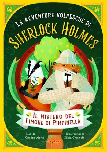 Popolare Il mistero dei limoni di Pimpinella. Le avventure volpesche di Sherlock Holmes