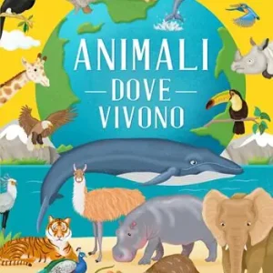 Animali. Dove vivono. Ediz. a colori Economico