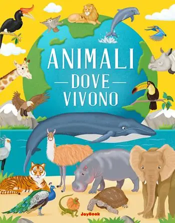 Animali. Dove vivono. Ediz. a colori Economico