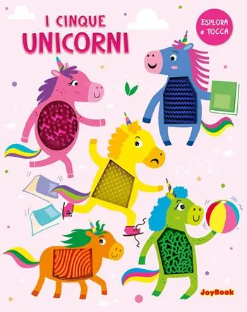 I cinque unicorni. Esplora e tocca. Ediz. a colori Reso Gratuito