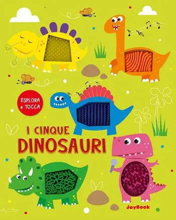 I cinque dinosauri. Esplora e tocca. Ediz. a colori Super Prezzo