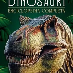 Esclusivo Dinosauri. Enciclopedia completa