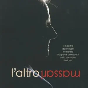 L‘altro Massari. Il maestro dei maestri interpreta 80 grandi primi piatti della tradizione italiana. Ediz. a colori Miglior Prezzo