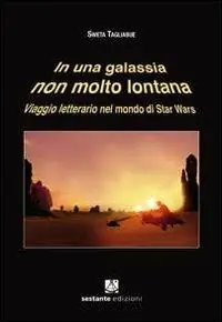 In una galassia non molto lontana. Viaggio letterario nel mondo di Star Wars Prezzo Scontato
