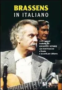 Direttamente Dal Produttore Brassens in italiano. 110 canzoni tradotte da Giuseppe Setaro con testi francesi a fronte e accordi per chitarra. Ediz. bilingue