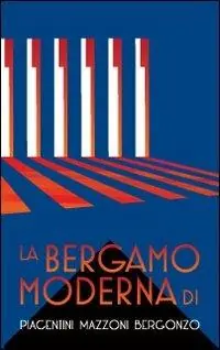 La Bergamo moderna di Piacentini Mazzoni Bergonzo Ultime Pezzi