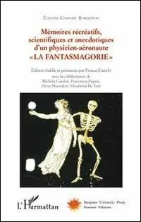 Mémoires récréatifs, scientifiques et anecdotiques d‘un physicien-aéronaute. Vol. 1 La fantasmagorie. Prezzo Conveniente