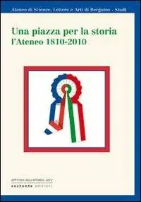Una piazza per la storia. L‘Ateneo 1810-2010 Professionale