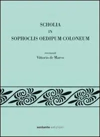 Scholia in Sophoclis Oedipum Coloneum recensuit Vittorio de Marco Ultimissimo Modello