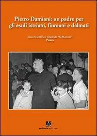 Pietro Damiani. Un padre per gli esuli istriani, fiumani e dalmati Professionale