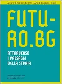 Futuro.Bg. Attraverso i paesaggi della storia Affare