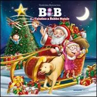 B&B e... l‘aiutino a Babbo Natale. Ediz. illustrata Quantità Limitata
