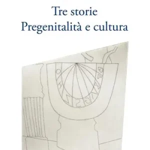 Tre storie. Pregenitalità e cultura Nuovo Arrivo