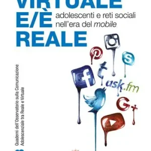 Solo Oggi Virtuale e/è reale. Adolescenti e reti sociali nell‘era del mobile