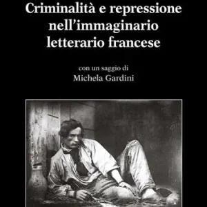 Criminalità e repressione nell‘immaginario francese Di Tendenza
