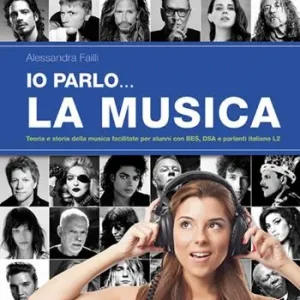 Io parlo... la musica. Teoria e storia della musica facilitate per alunni con BES, DSA e parlanti italiano L2 Compra Oggi Stesso