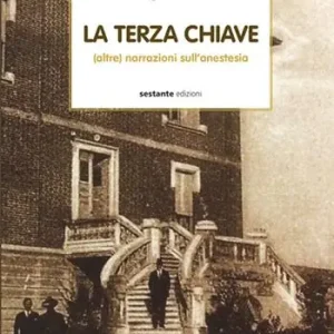 Sconto La terza chiave. (Altre) narrazioni sull‘anestesia