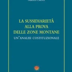 Affare La sussidiarietà alla prova delle zone montane. Un‘analisi costituzionale