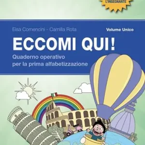 Eccomi qui! Volume unico. Quaderno operativo per la prima alfabetizzazione. Per la Scuola primaria Prezzo Basso