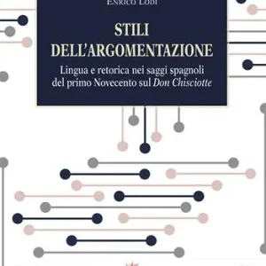 Scelto Dai Clienti Stili dell‘argomentazione. Lingua e retorica nei saggi spagnoli del primo Novecento sul «Don Chisciotte»
